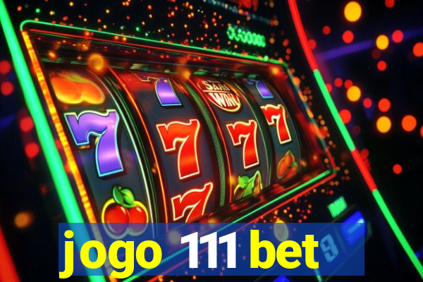 jogo 111 bet